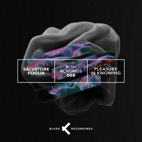 Salvatore Foglia - Pleasure in Knowing [BLSHRCRDNGS008]